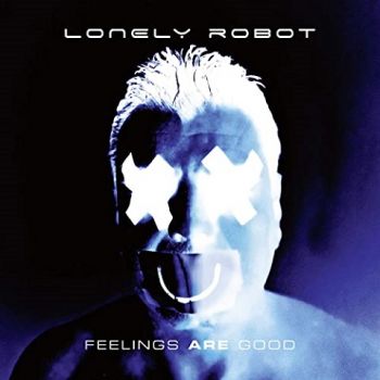 Lonely Robot - Feelings Are Good (2020)