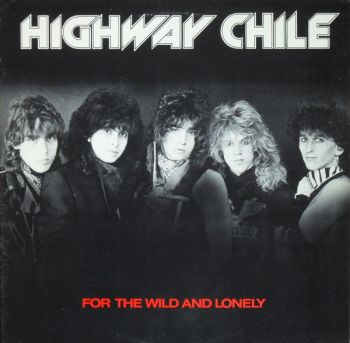Highway Chile – For The Wild And Lonely (ep 1984 )