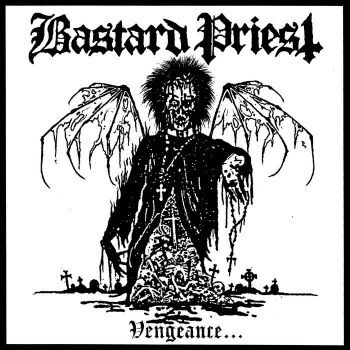 Bastard Priest - Vengeance... of the Damned (2020)
