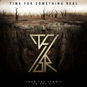 Time for Something Real - From the Summit to the Pit (2020)