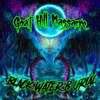 Goat Hill Massacre - Black Water Burial (2020)