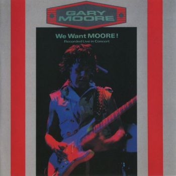 Gary Moore - We Want Moore! (1984)