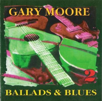 Gary Moore - Ballads & Blues II (1996)