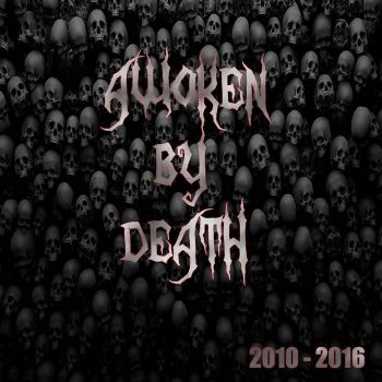 Awoken by Death - 2010-2016 (2020)