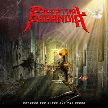 Perpetual Paranoia - Between the Altar and the Cross (2019)
