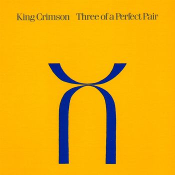 King Crimson - Three Of A Perfect Pair (1984)