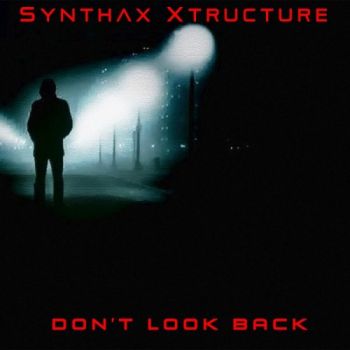 Synthax Xtructure - Don't Look Back (2019)