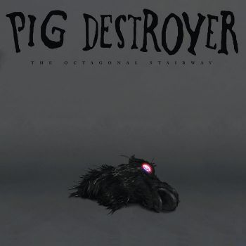 Pig Destroyer - The Octagonal Stairway (2020)