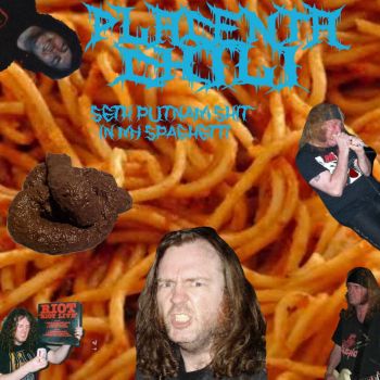 Placenta Chili - Seth Putnam Shit in My Spaghetti (2020)
