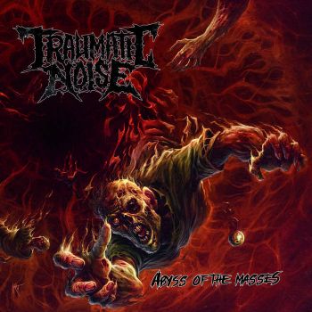 Traumatic Noise - Abyss of the Masses (2020)