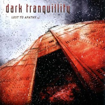 Dark Tranquillity - Lost To Apathy (ep 2004)