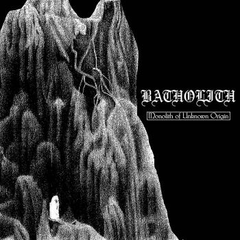 Batholith - Monolith of Unknown Origin (2020)
