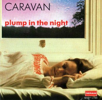 Caravan - For Girls Who Grow Plump In The Night (1973)