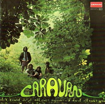 Caravan - If I Could Do It All Over Again, I'd Do It All Over You (1970)