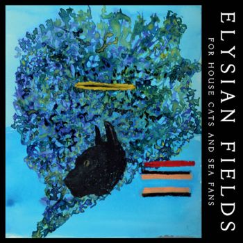 Elysian Fields - For House Cats And Sea Fans (2014)