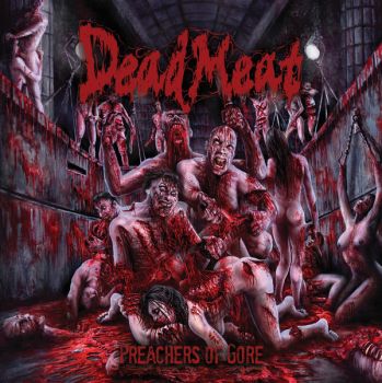 Dead Meat - Preachers Of Gore (2017)