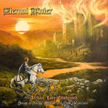 Eternal Winter - Archaic Lore Enshrined: Songs of Savage Swords & Dark Mysticism (2020)