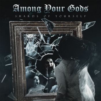 Among Your Gods - Shards of Yourself (2020)