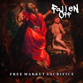 Fallen Off - Free Market Sacrifice (2020)