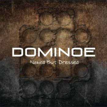 Dominoe - Naked But Dressed (2012)