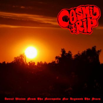 Cosmic Trip - Astral Vision from the Necropolis Far Beyound the Stars (2020)