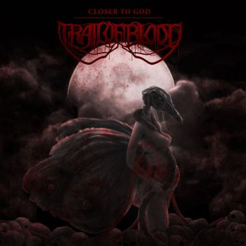 Trail Of Blood - Closer To God (2020)