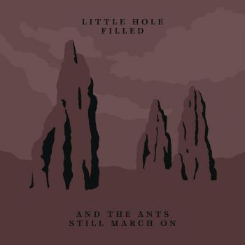 Little Hole Filled - And The Ants Still March On (2020)