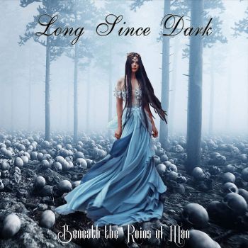 Long Since Dark - Beneath the Ruins of Man (2020)