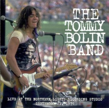 The Tommy Bolin Band - Live At Northern Lights Recording Studio September 22, 1976 (1997)