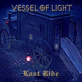 Vessel Of Light - Last Ride (2020)