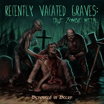 Recently Vacated Graves: True Zombie Metal - Devoured in Decay (2020)