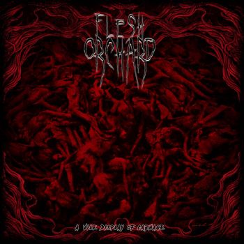 Flesh Orchard - A Vile Display of Carnage (2020)