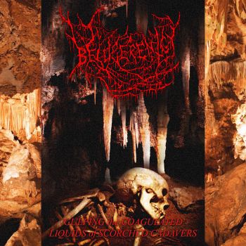 Belligerency - Gulping the Coagulated Liquids of Scorched Cadavers (2020)