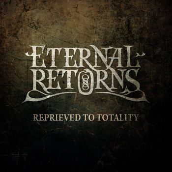 Eternal Returns - Reprieved to Totality (2020)