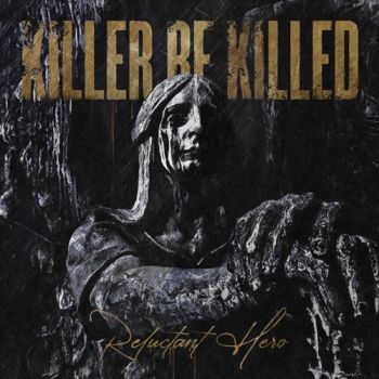 Killer Be Killed - Reluctant Hero (2020)