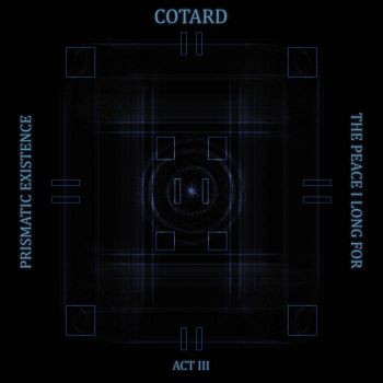 Cotard - Prismatic Existence Act III: The Peace I Long For (2020)