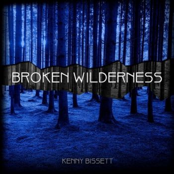 Kenny Bissett - Broken Wilderness (2020)