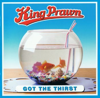 King Prawn - Got The Thirst (2002)