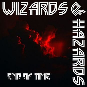 Wizards Of Hazards - End of Time (2020)
