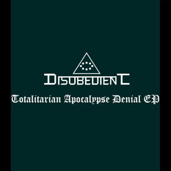 Disobedient - Totalitarian Apocalypse Denial (2020)