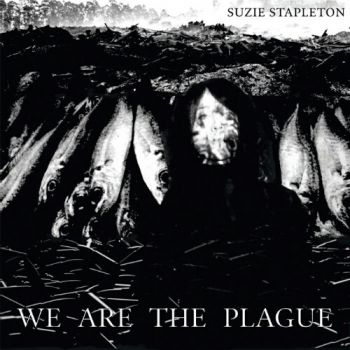 Suzie Stapleton - We Are The Plague (2020)