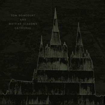 Tom Doncourt & Mattias Olsson - Tom Doncourt & Mattias Olsson's Cathedral (2020)