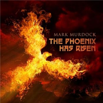 Mark Murdock - The Phoenix Has Risen (2020)