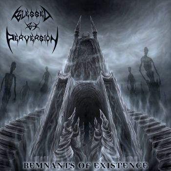 Blessed by Perversion - Remnants of Existence (2020)