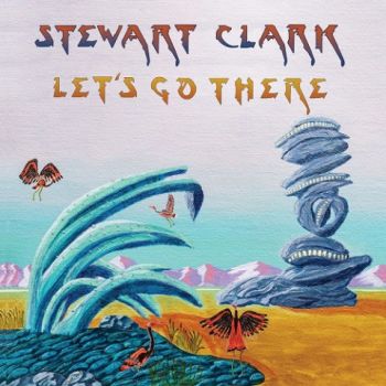 Stewart Clark - Let's Go There (2021) 