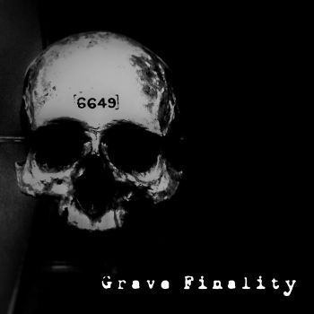 Grave Finality - Why Doesn't He Just Give Up? (2021)