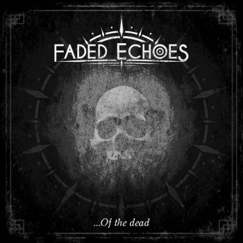 Faded Echoes - ...Of the Dead (2021)