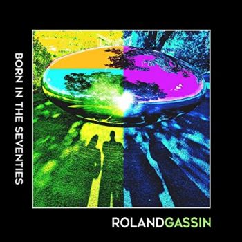 Roland Gassin - Born In The Seventies (2021)