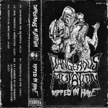 Dangerous Mutation - Ripped in Half (2021)