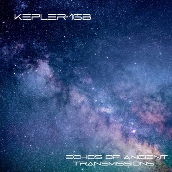 Kepler-16b - Echos of Ancient Transmissions (2021)